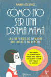 COMO NO SER UNA DRAMA MAMA