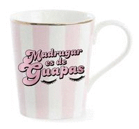 TAZA MADRUGAR ES DE GUAPAS