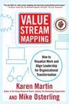 VALUE STREAM MAPPING: HOW TO VISUALIZE WORK FLOW AND ALIGN PEOPLE FOR ORGANIZATI