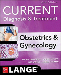 CURRENT DIAGNOSIS & TREATMENT OBSTETRICS & GYNECOLOGY 12E