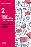 ESENCIALES OXFORD. LENGUA CASTELLANA Y LITERATURA 2. ESO. EXPRESIN ESCRITA.