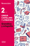 ESENCIALES OXFORD. LENGUA CASTELLANA Y LITERATURA 2.� ESO. GRAM�TICA Y ORTOGRAF�