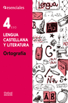 ESENCIALES OXFORD. LENGUA CASTELLANA Y LITERATURA 4.� ESO. ORTOGRAF�A.