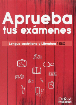 APRUEBA TUS EX�MENES. LENGUA CASTELLANA Y LITERATURA 1.� ESO