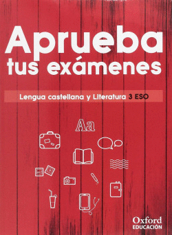 APRUEBA TUS EX�MENES. LENGUA CASTELLANA Y LITERATURA 3.� ESO