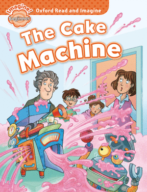 OXFORD READ AND IMAGINE BEGINNER. THE CAKE MACHINE MP3 PACK.