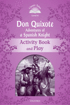 CLASSIC TALES 4. DON QUIXOTE. ADVENTURES OF A SPANISH KNIGHT. ACTIVITY BOOK AND