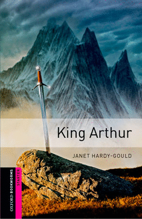 OXFORD BOOKWORMS. STARTER: KING ARTHUR EDITION 08