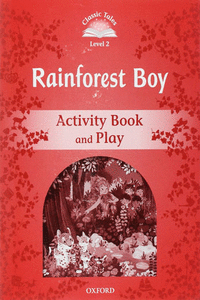 CLASSIC TALES LEVEL 2. RAINFOREST BOY: ACTIVITY BOOK