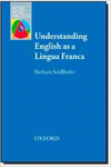 OXFORD APPLIED LINGUISTICS: UNDERSTANDING ENGLISH AS A LINGUA FRANCA