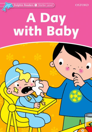 DOLPHIN READERS STARTER LEVEL: A DAY WITH BABY