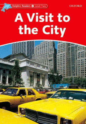 DOLPHIN READERS LEVEL 2: A VISIT TO THE CITY
