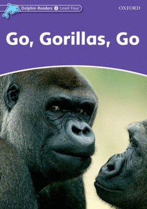 DOLPHIN READERS LEVEL 4: GO, GORILAS, GO