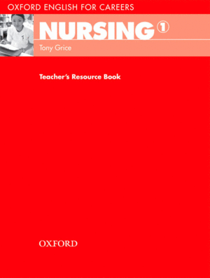 OXFORD ENGLISH FOR CAREERS NURSING 1: TEACHER'S BOOK