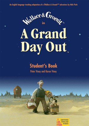 WALLACE & GROMIT. A GRAND DAY OUT: STUDENT BOOK
