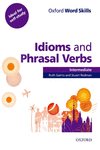 OXFORD WORD SKILLS INTERMEDIATE. IDIOMS AND PHRASAL VERBS: STUDENT'S BOOK WITH K