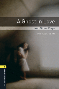 OXFORD BOOKWORMS LIBRARY 1. A GHOST IN LOVE AND OTHER PLAYS. MP3 PACK