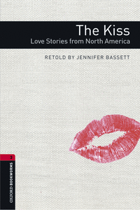 OXFORD BOOKWORMS LIBRARY 3. THE KISS. LOVE STORIES FROM NORTH AMERICA MP3 PACK