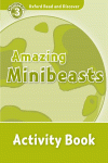 OXFORD READ & DISCOVER. LEVEL 3. AMAZING MINIBEASTS: ACTIVITY BOOK