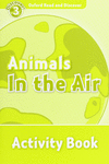 OXFORD READ & DISCOVER. LEVEL 3. ANIMALS IN THE AIR: ACTIVITY BOOK