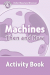OXFORD READ & DISCOVER. LEVEL 4. MACHINES THEN AND NOW: ACTIVITY BOOK