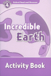 OXFORD READ & DISCOVER. LEVEL 4. INCREDIBLE EARTH: ACTIVITY BOOK
