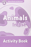 OXFORD READ & DISCOVER. LEVEL 4. ANIMALS IN ART: ACTIVITY BOOK