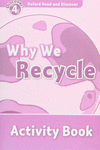 OXFORD READ & DISCOVER. LEVEL 4. WHY WE RECYCLE: ACTIVITY BOOK