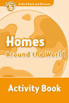 OXFORD READ & DISCOVER. LEVEL 5. HOMES AROUND THE WORLD: ACTIVITY BOOK