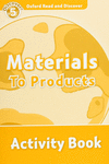 OXFORD READ & DISCOVER. LEVEL 5. MATERIALS TO PRODUCTS: ACTIVITY BOOK
