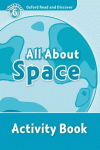 OXFORD READ & DISCOVER. LEVEL 6. ALL ABOUT SPACE: ACTIVITY BOOK