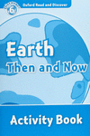 OXFORD READ & DISCOVER. LEVEL 6. EARTH THEN AND NOW: ACTIVITY BOOK