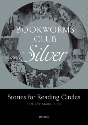 OXFORD BOOKWORMS CLUB STORIES FOR READING CIRCLES: SILVER (STAGES 2 AND 3)