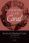 OXFORD BOOKWORMS CLUB STORIES FOR READING CIRCLES: CORAL (STAGES 3 AND 4)