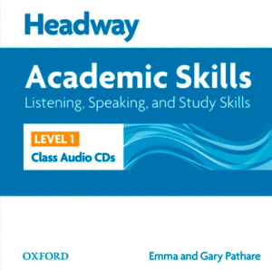 HEADWAY ACADEMIC SKILLS 1: LISTENING, SPEAKING AND STUDY SKILLS CLASS AUDIO AND