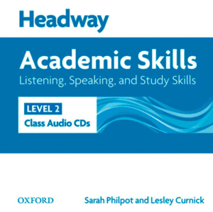 HEADWAY ACADEMIC SKILLS 2: LISTENING, SPEAKING AND STUDY SKILLS CLASS AUDIO AND