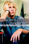 OXFORD BOOKWORMS. STAGE 2: TOO OLD TO ROCK AND ROLL AND OTHER STORIES EDITION 08