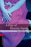 OXFORD BOOKWORMS. STAGE 3: A PAIR OF GHOSTLY HANDS AND OTHER STORIES EDITION 08