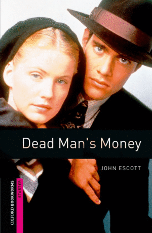 OXFORD BOOKWORMS. STARTER: DEAD MAN'S MONEY