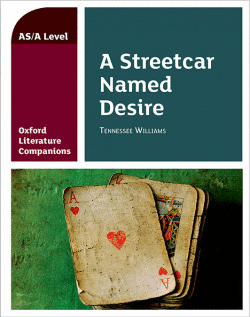 OXFORD LITERATURE COMPANIONS: A STREETCAR NAMED DESIRE: TENNESSEE WILLIAMS