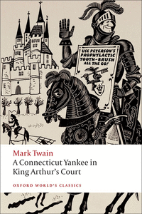 OXFORD WORLD'S CLASSICS: A CONNECTICUT YANKEE IN KING ARTHUR'S COURT