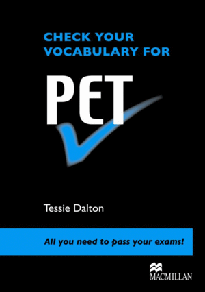 CHECK YOUR VOCABULARY FOR PET