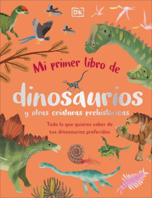 MI PRIMER LIBRO DE DINOSAURIOS Y OTRAS CRIATURAS PREHISTRICAS