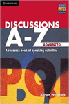 DISCUSSIONS A - Z. ADVANCED: A RESOURCE BOOK OF SPEAKING ACTIVITIES