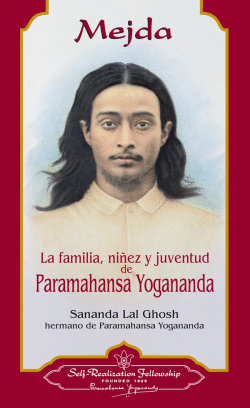 MEJDA. LA FAMILIA, NI�EZ Y JUVENTUD DE PARAMAHANSA YOGANANDA