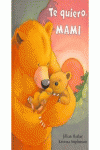 TE QUIERO MAMI
