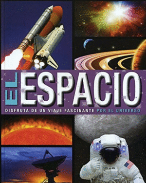 ESPACIO. DISFRUTA DE UN VIAJE FASCINANTE POR EL UNIVERSO