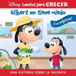 GILBERT NO TIENE MIEDO. UNA HISTORIA SOBRE LA VALENTA. DISNEY CUENTOS PARA CREC