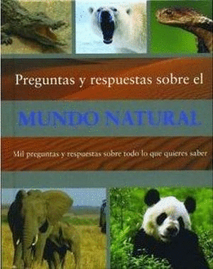 PRENGUNTAS Y RESPUESTAS SOBRE EL MUNDO NATURAL