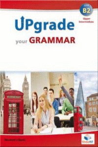 UPGRADE YOUR GRAMMAR UPPER-INTERMEDIATE B2